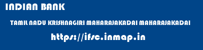 INDIAN BANK  TAMIL NADU KRISHNAGIRI MAHARAJAKADAI MAHARAJAKADAI  ifsc code
